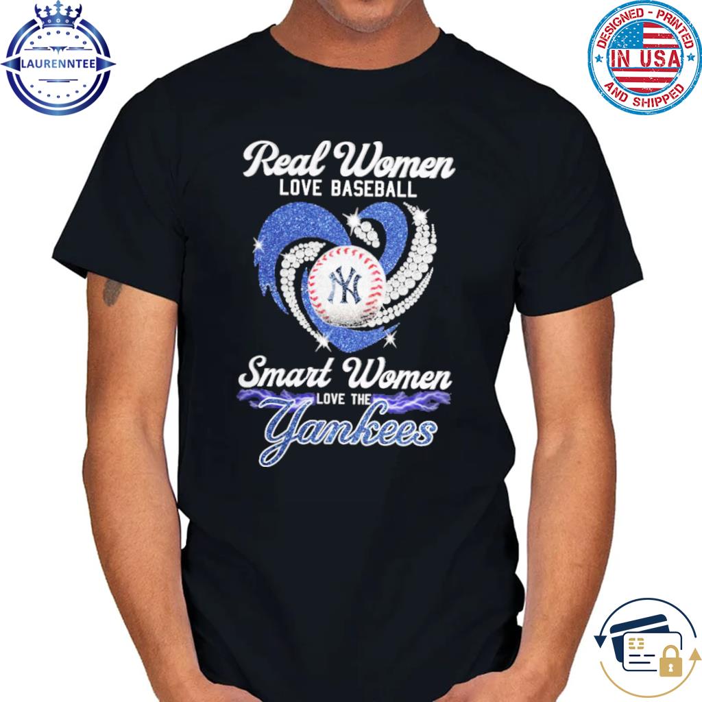 Official real women love baseball smart women love the yankees shirt,  hoodie, sweatshirt for men and women