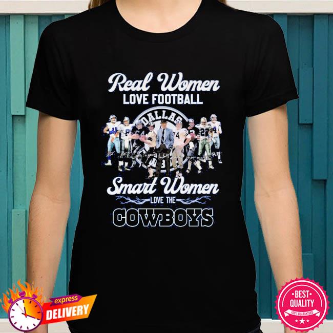 Real Women Love Footbal Smart Women Love The Cowboys Legend Team T