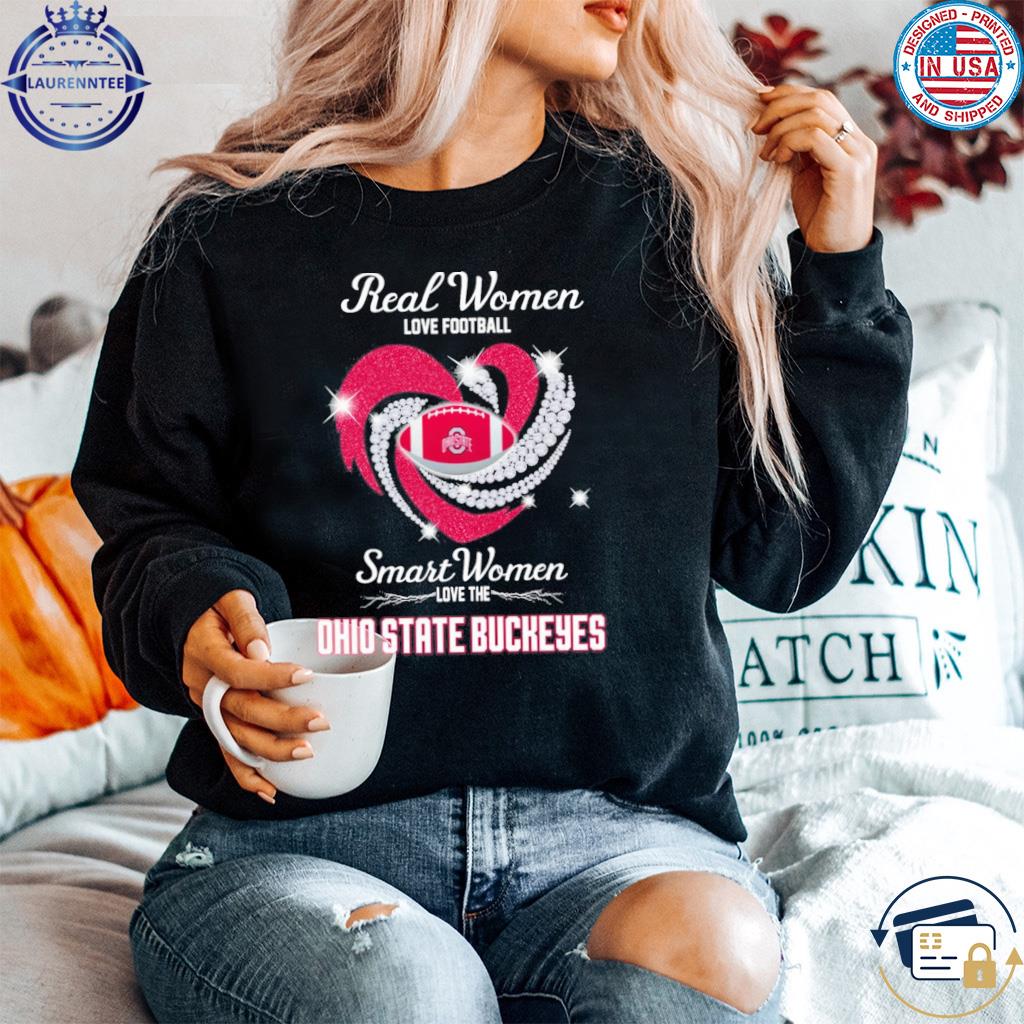 Official real Women Love Football Smart Women Love The Ohio State Buckeyes  Shirt, hoodie, sweater, long sleeve and tank top