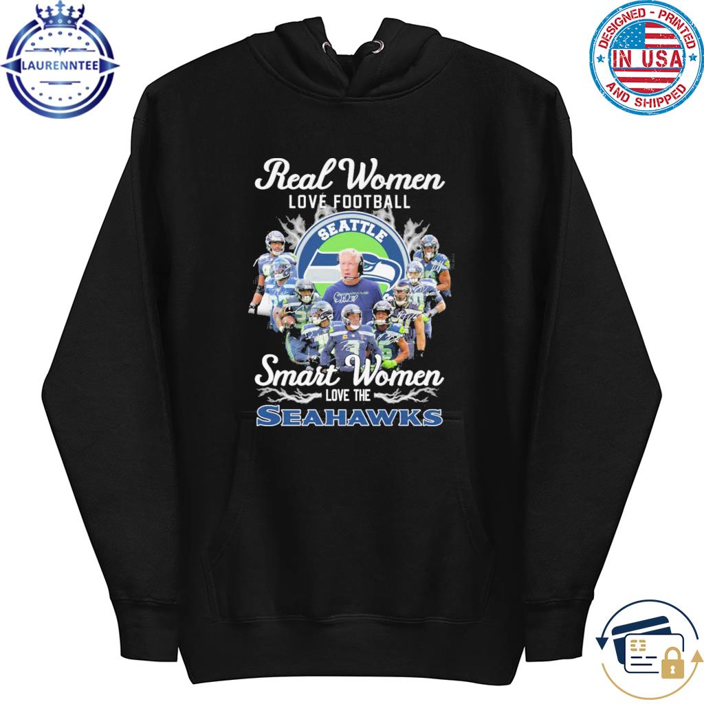 Real Women Love Football Smart Women Love The Seahawks shirt, hoodie,  sweater, long sleeve and tank top