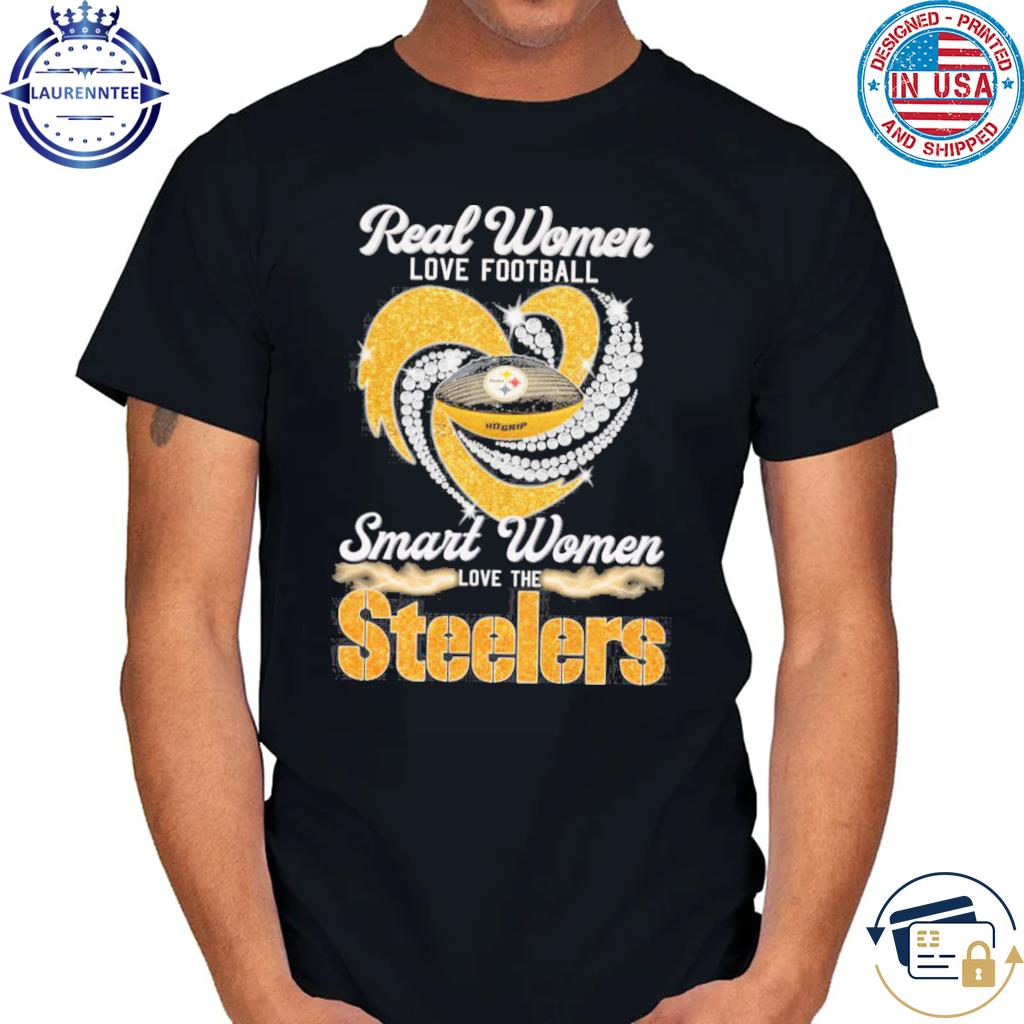 Real women love football smart women love the steelers shirt, hoodie,  sweater, long sleeve and tank top