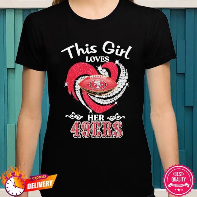 This Girl Loves Her 49ers - San Francisco 49ers - T-Shirt