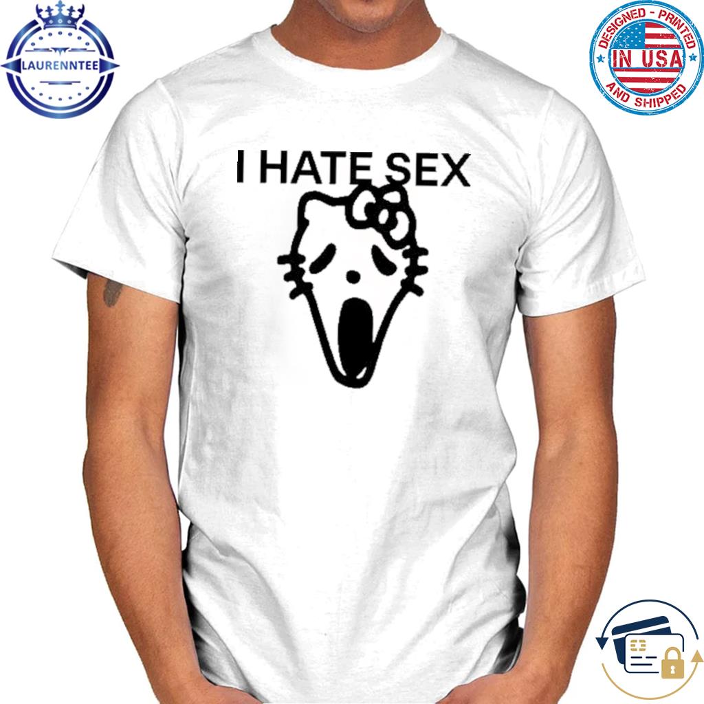 Trashboy I Hate Sex Hello Kitty Shirt, hoodie, sweater, long sleeve and  tank top