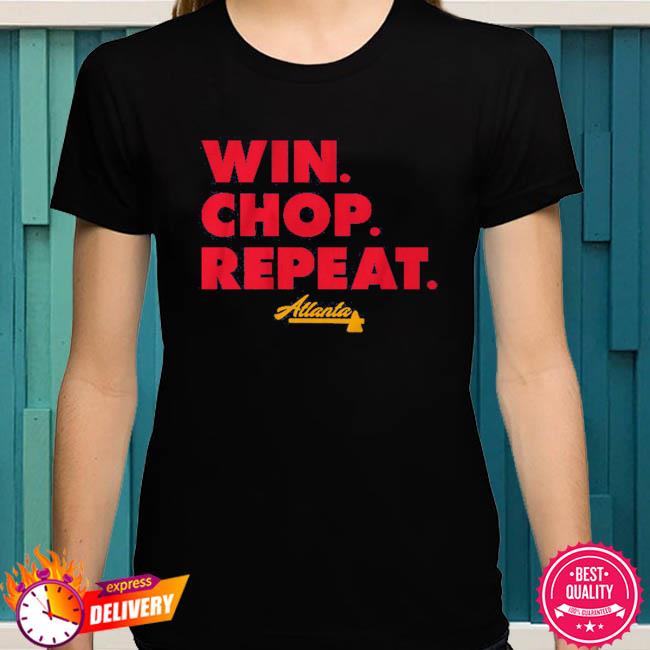 Official atlanta win. chop. repeat. T-shirt, hoodie, sweater, long sleeve  and tank top