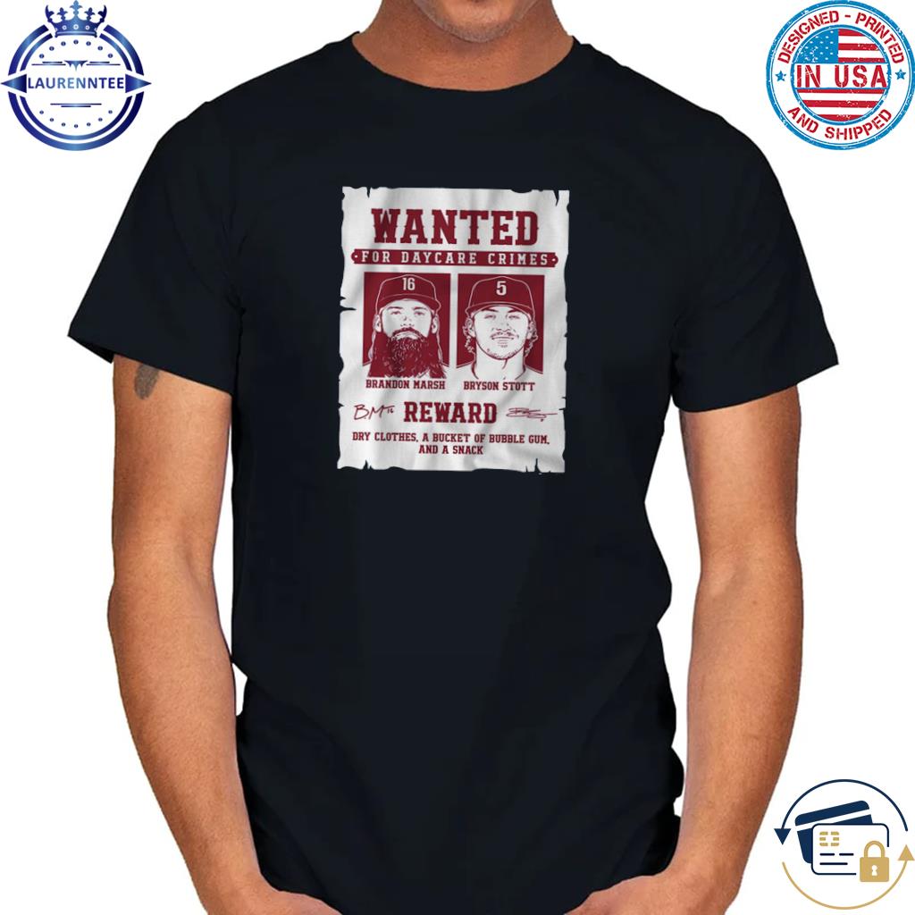 Bryson Stott Brandon Marsh Wanted For Daycare Crimes Shirt