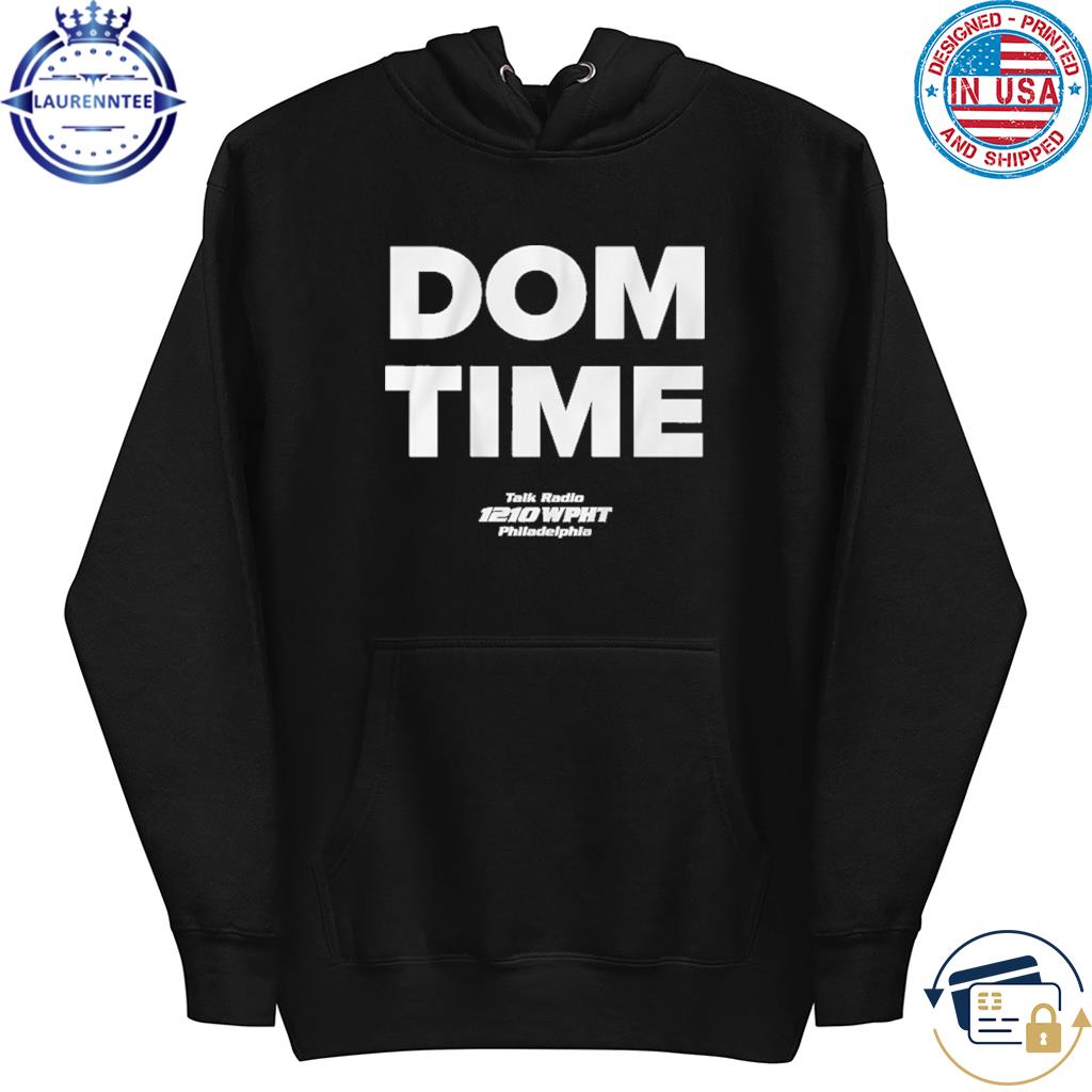 Dom Time Dom Giordano talk radio 1210 WPHT Shirt hoodie