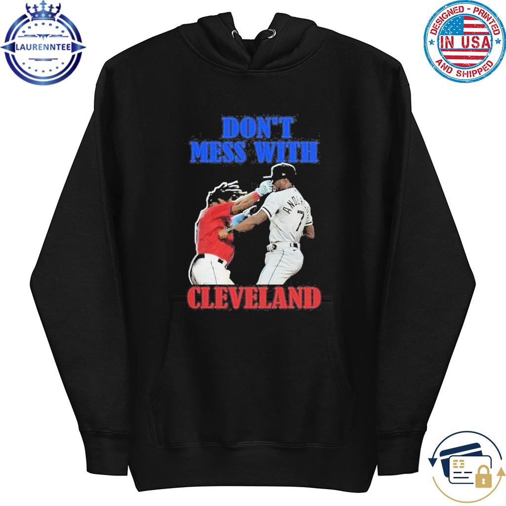 Official don't Mess With Cleveland Indians Shirt, hoodie, sweater, long  sleeve and tank top