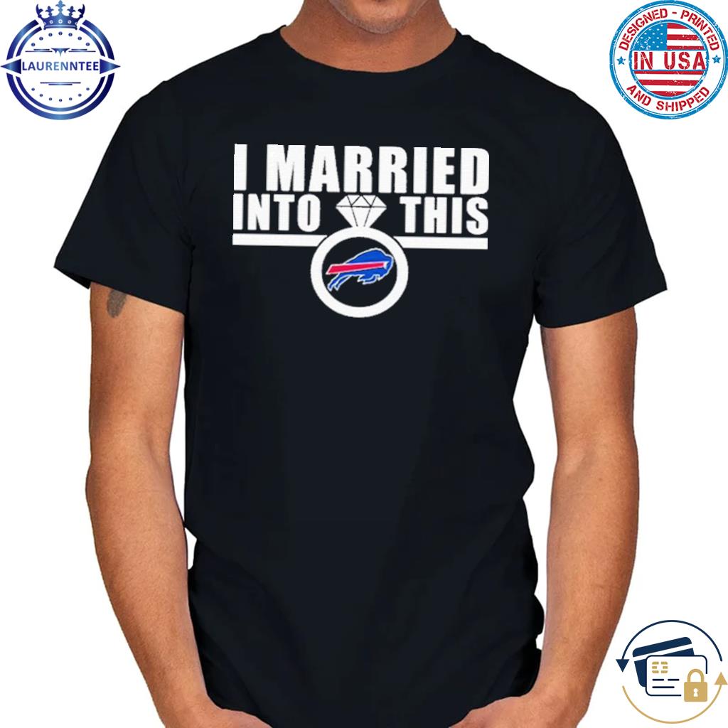 I Married Into This Buffalo Bills Tee