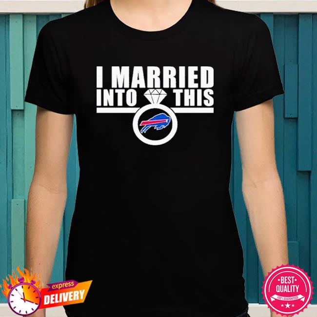 Official i am married in to this Buffalo Bills T-shirt, hoodie