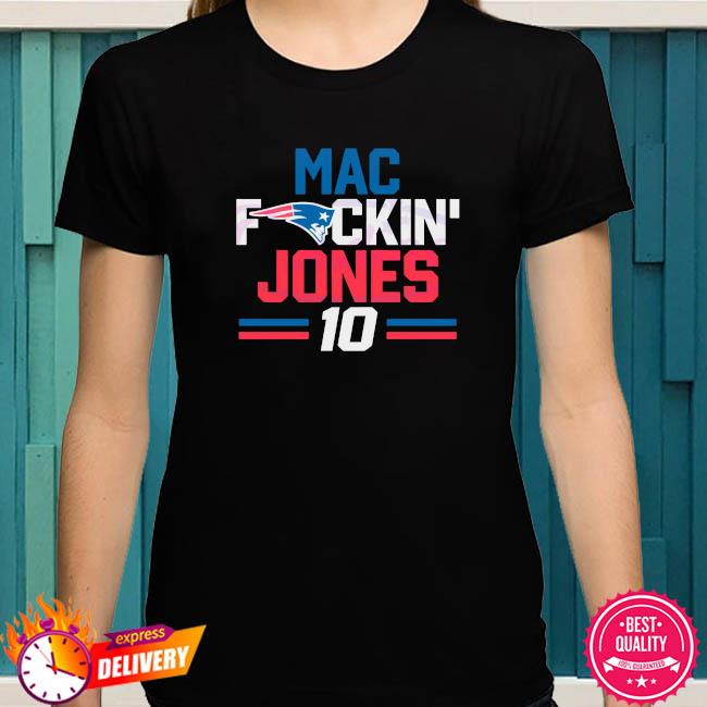 New England Patriots Mac fuckin Jones 10 shirt, hoodie, sweater