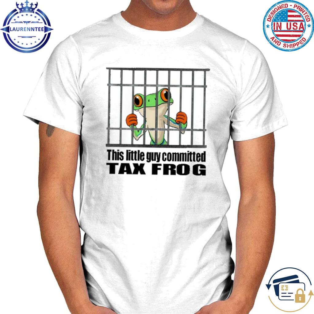 Niceshirtthanks This Little Guy Committed Tax Frog