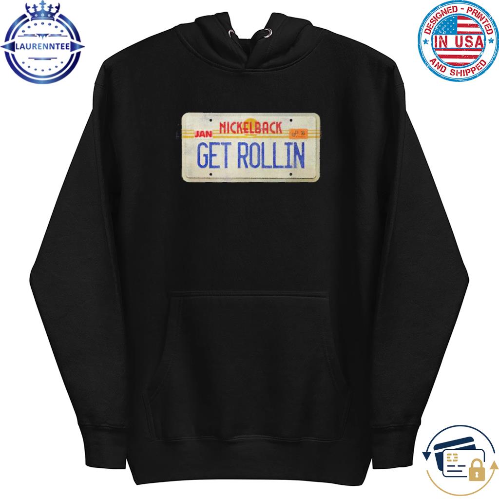 Nickelback Get Rollin Plate T-Shirt hoodie