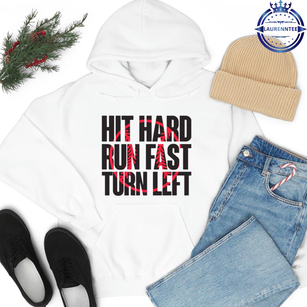 Official Hit hard run fast turn left s hoodie