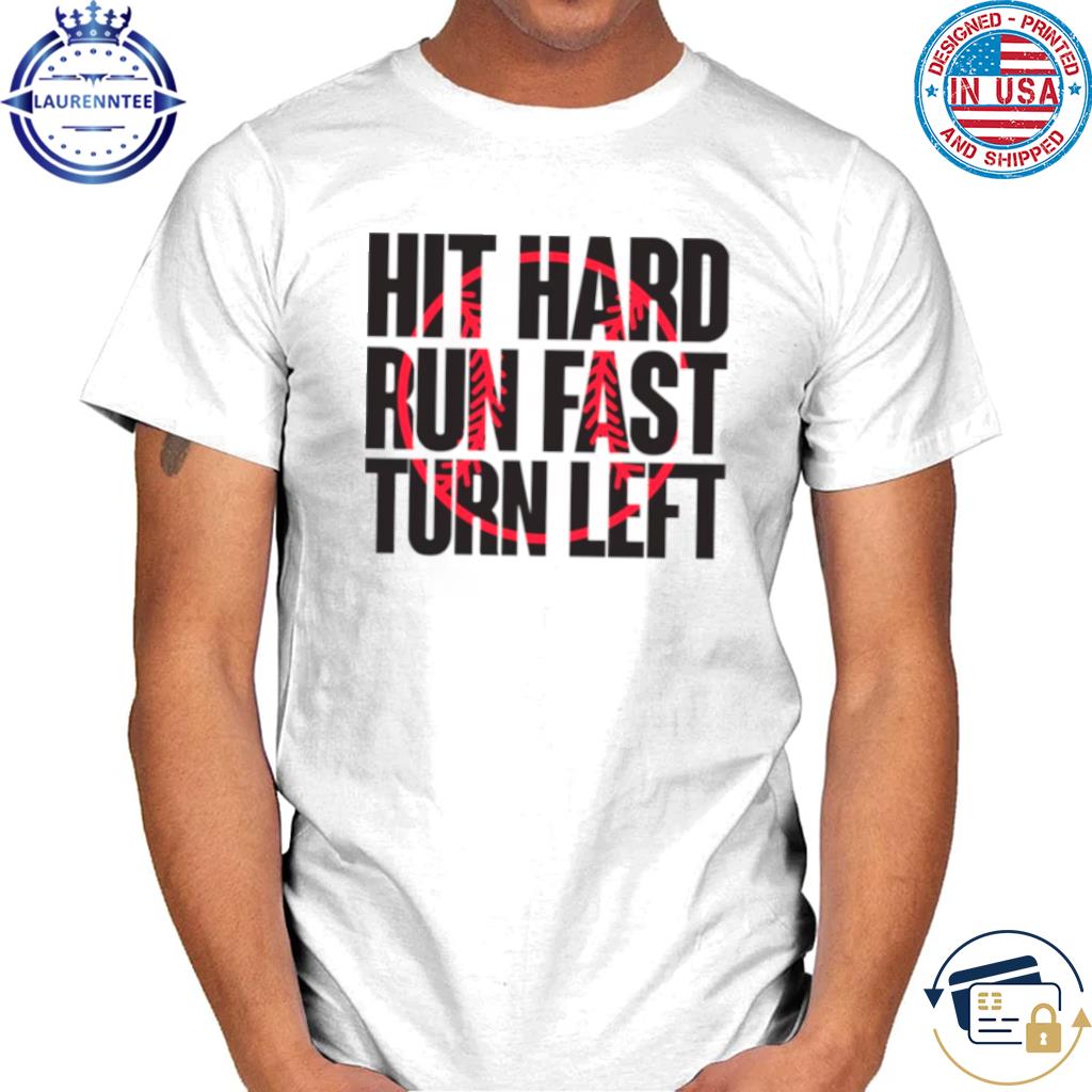 Official Hit hard run fast turn left shirt