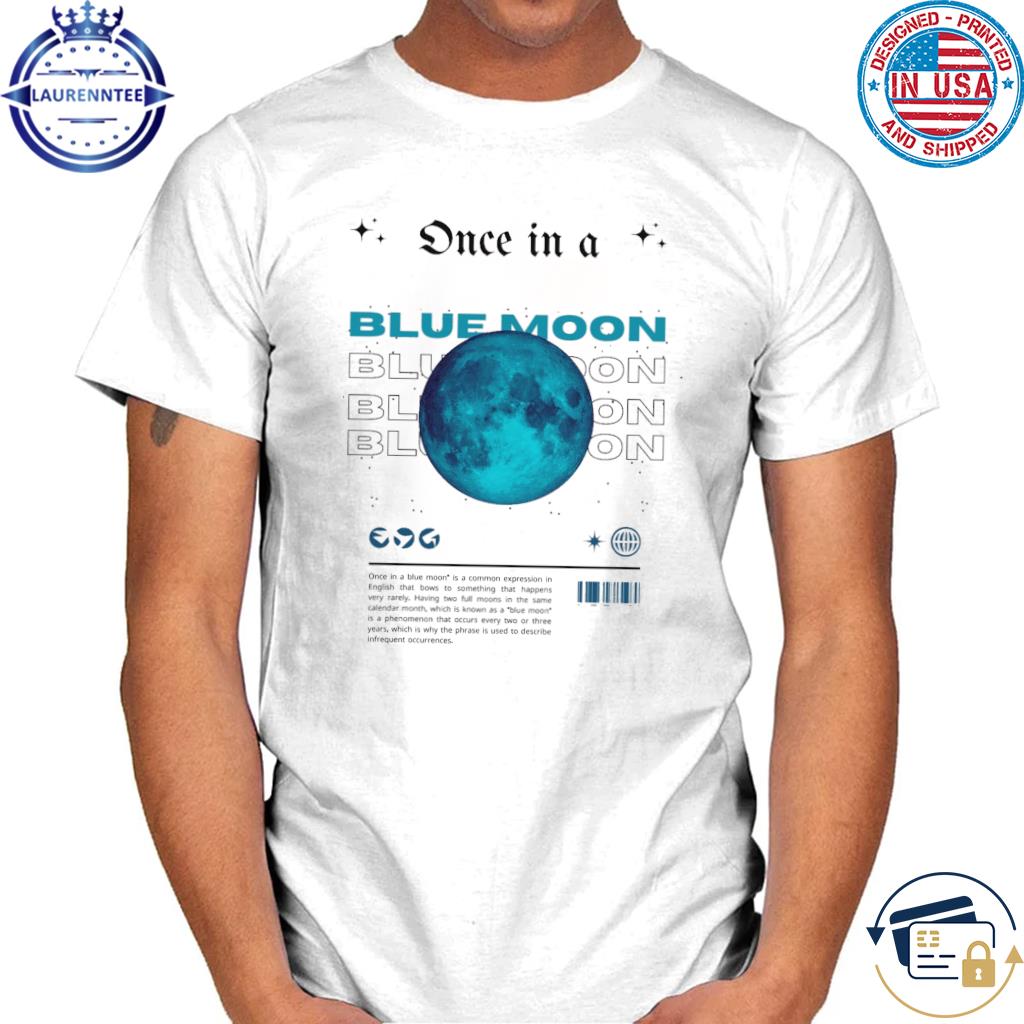 Once in a blue moon unisex organic white shirt