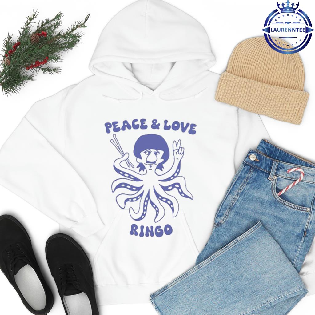 Peace And Love Ringo T-Shirt hoodie