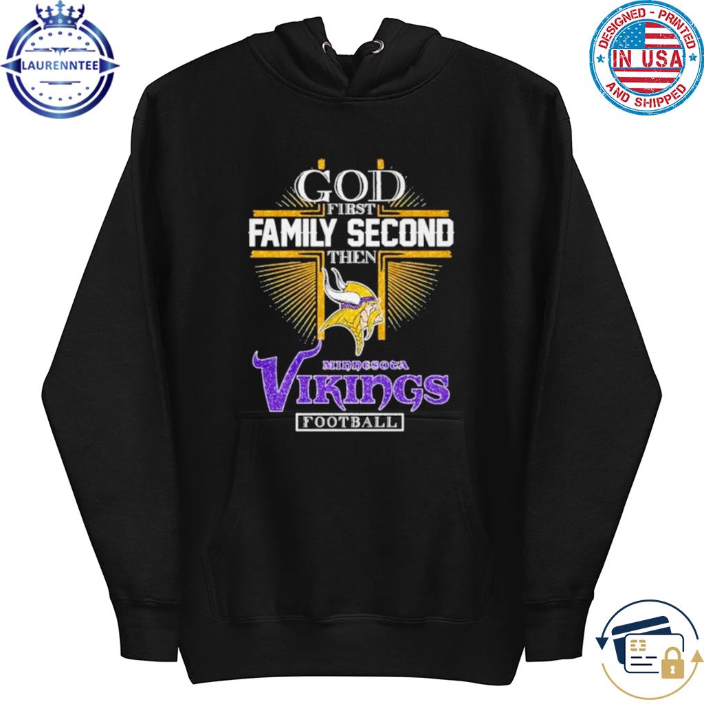 Premium God first family second then minnesota vikings football