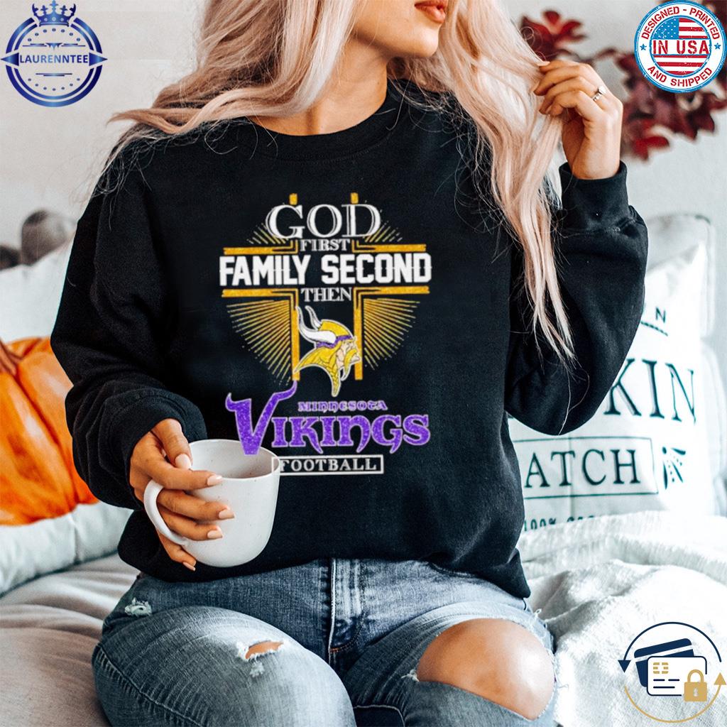 God First Family Second Then Minnesota Vikings Football T-Shirt