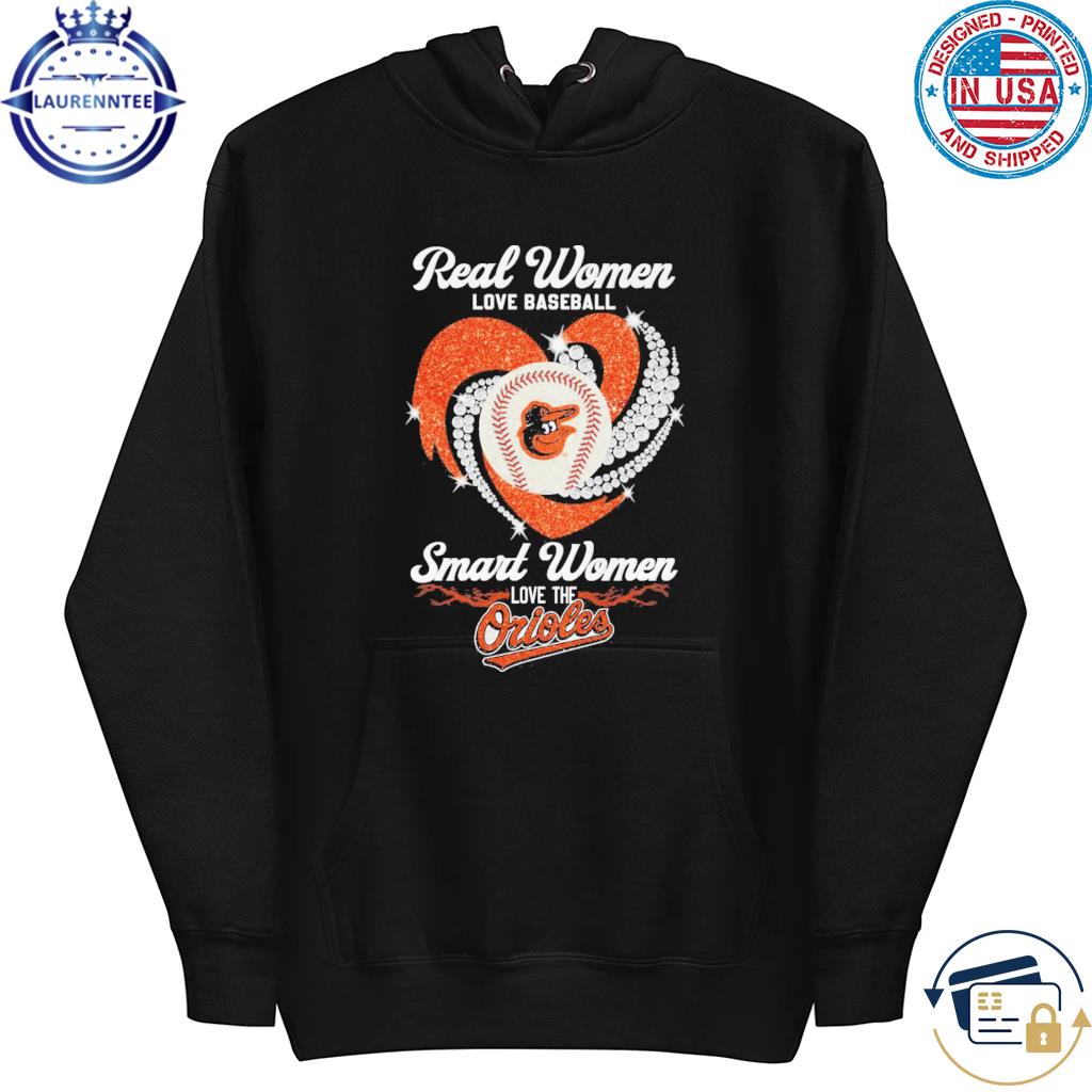 Real Women Love Baseball Smart Women Love The Orioles T-Shirt