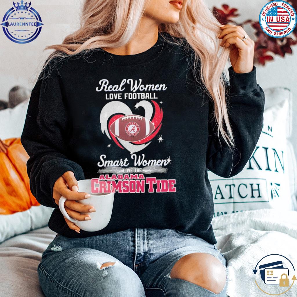 Real Women Love Football Smart Women Love The Alabama Crimson Tide t-shirt