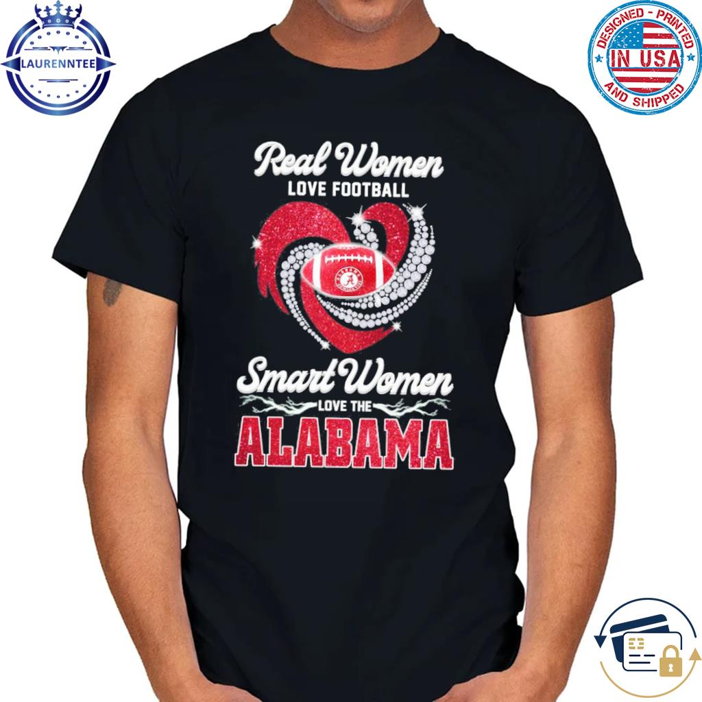 Real women love football smart women love the alabama shirt, hoodie,  sweater, long sleeve and tank top