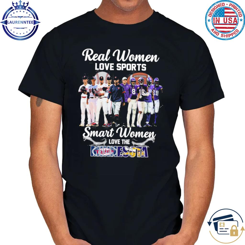 Funny real women love sport smart women love the Minnesota Twins and Vikings  2023 shirt, hoodie, sweater, long sleeve and tank top