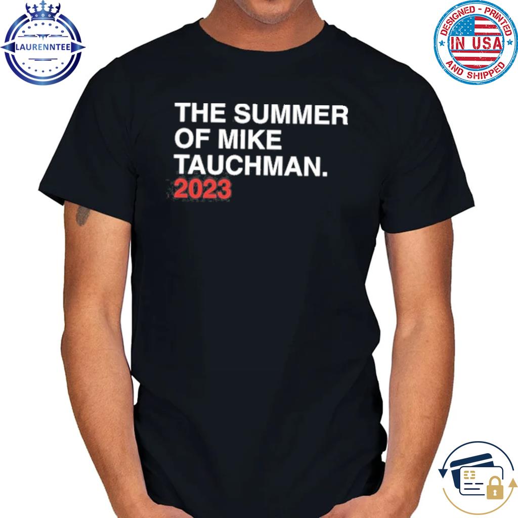 SUMMER OF MIKE TAUCHMAN.