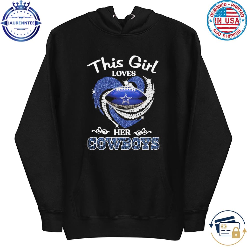 2023 This Girl Loves Her Dallas Cowboys shirt, hoodie, sweater, long sleeve  and tank top