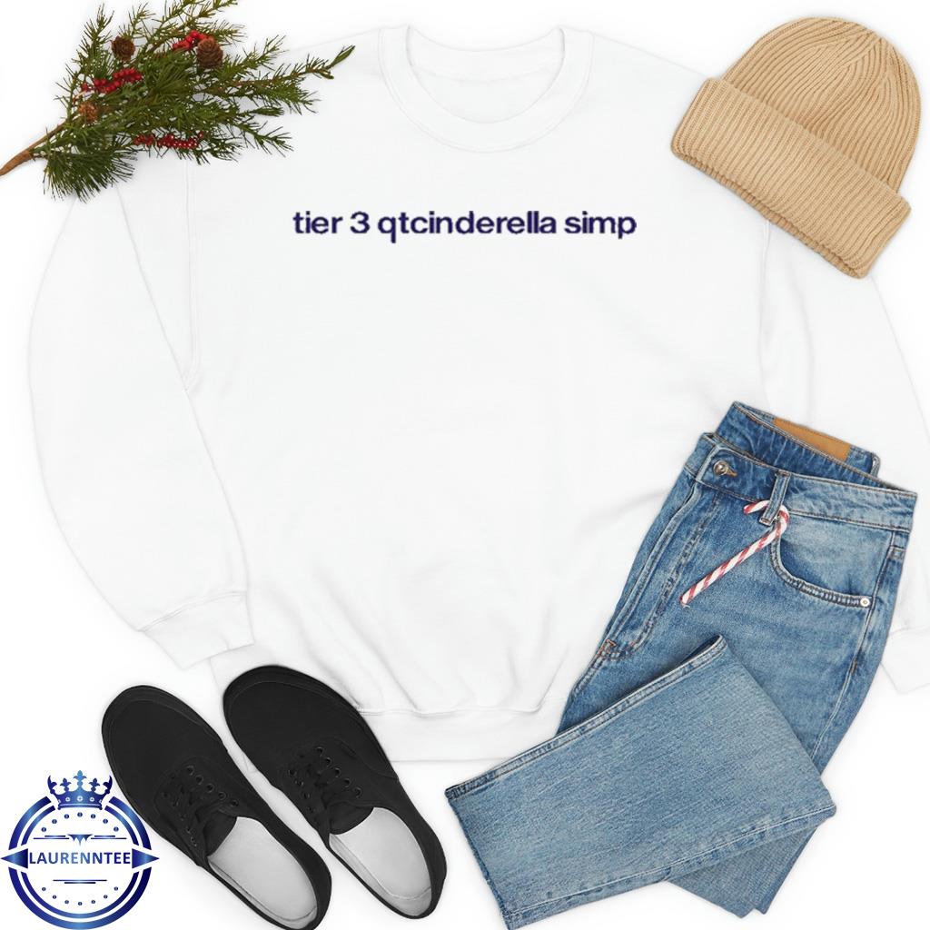 Tier 3 Qtcinderella Simp Shirt, hoodie, sweater and long sleeve