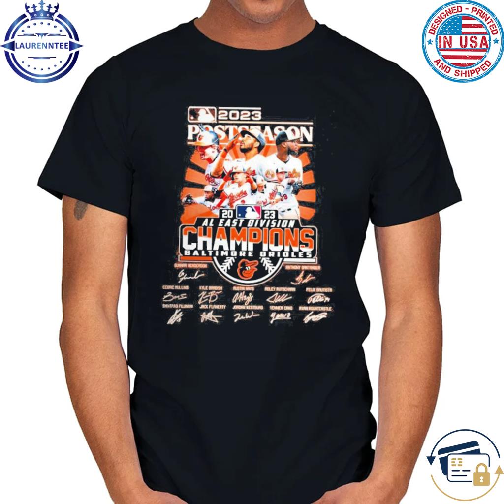 Orioles Al East Champions Shirt 2023 Postseason Baltimore Orioles Al East  Division Champions Signatures Shirt - Trendingnowe