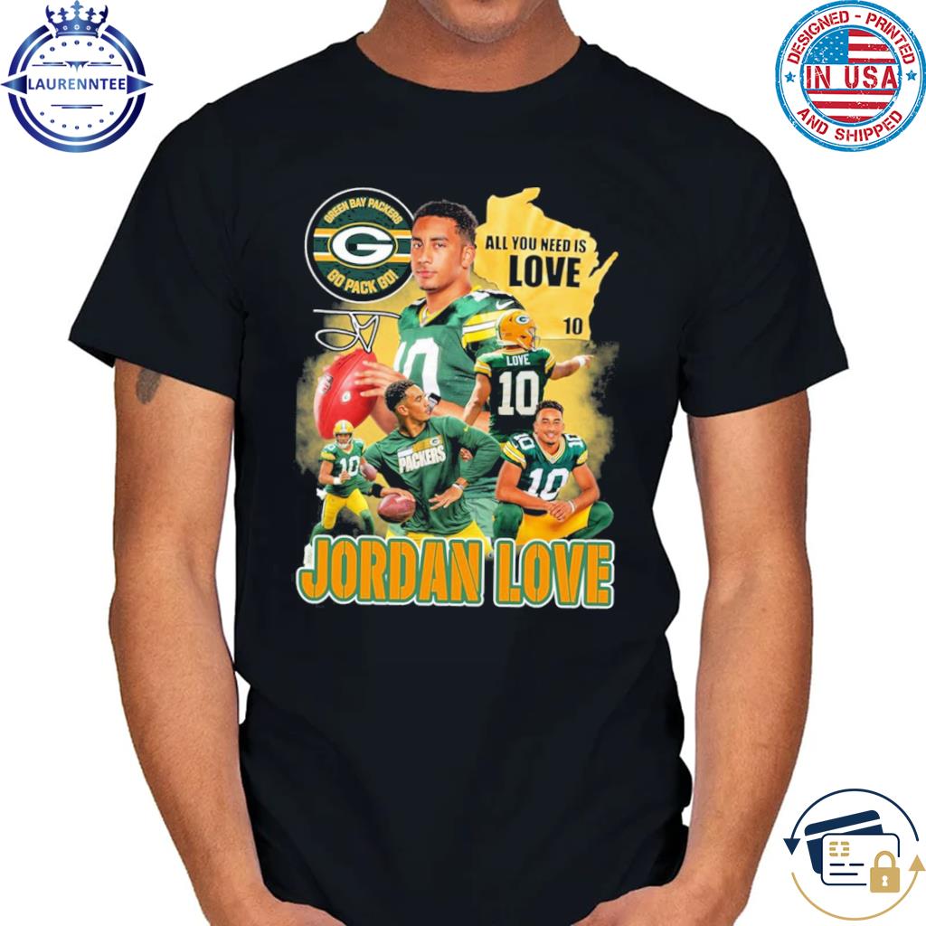 Jordan Love Green Bay Packers Go Pack Go All You Need Is Love Signature  shirt, hoodie, sweater, long sleeve and tank top