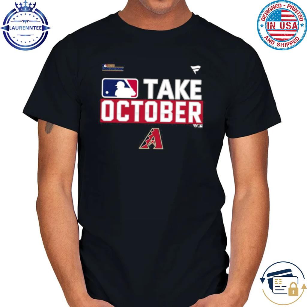 Original Arizona Diamondbacks Take October 2023 Postseason T-shirt,Sweater,  Hoodie, And Long Sleeved, Ladies, Tank Top