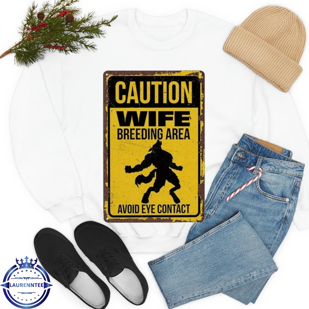 Baker Caution Wife Breeding Area Avoid Eye Contact Shirt, hoodie, sweater,  long sleeve and tank top