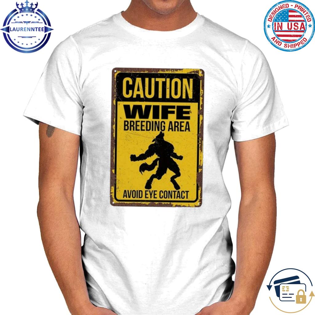 Baker Caution Wife Breeding Area Avoid Eye Contact Shirt, hoodie, sweater,  long sleeve and tank top