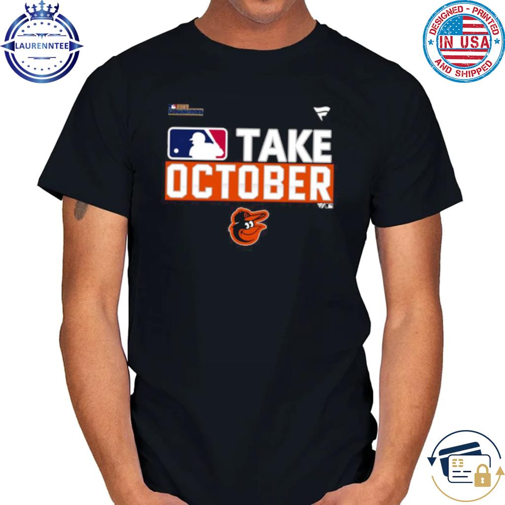 Baltimore orioles take october 2023 postseason shirt