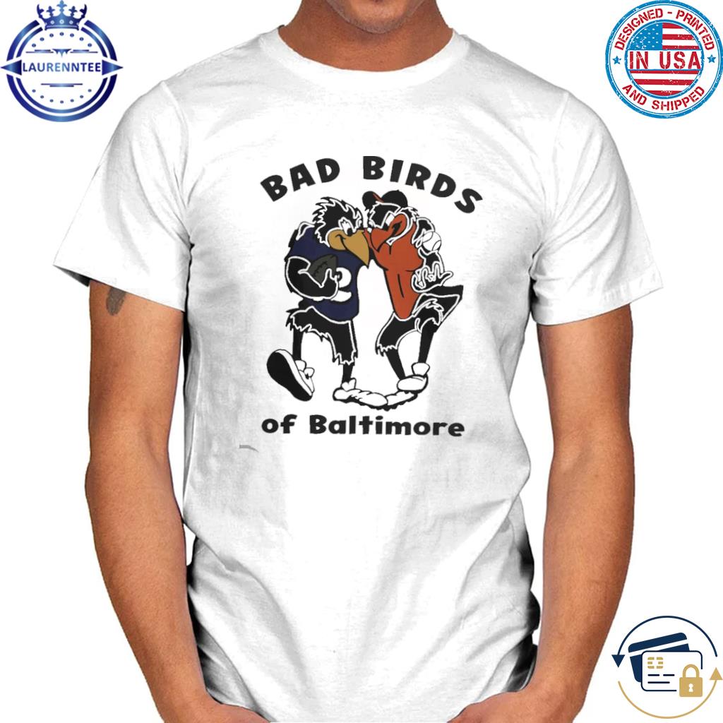 Baltimore ravens and baltimore orioles bad birds of baltimore shirt,  hoodie, sweater, long sleeve and tank top
