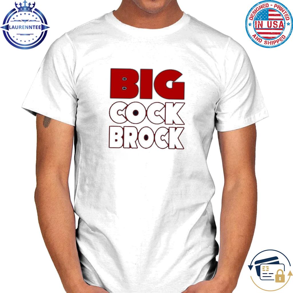 Big cock brock shirt, hoodie, sweater, long sleeve and tank top