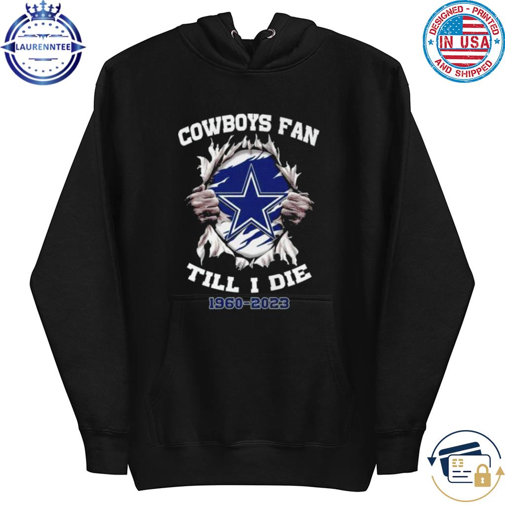 Im Dallas Cowboys Fan Till I Die Shirt, hoodie, sweater, long sleeve and  tank top