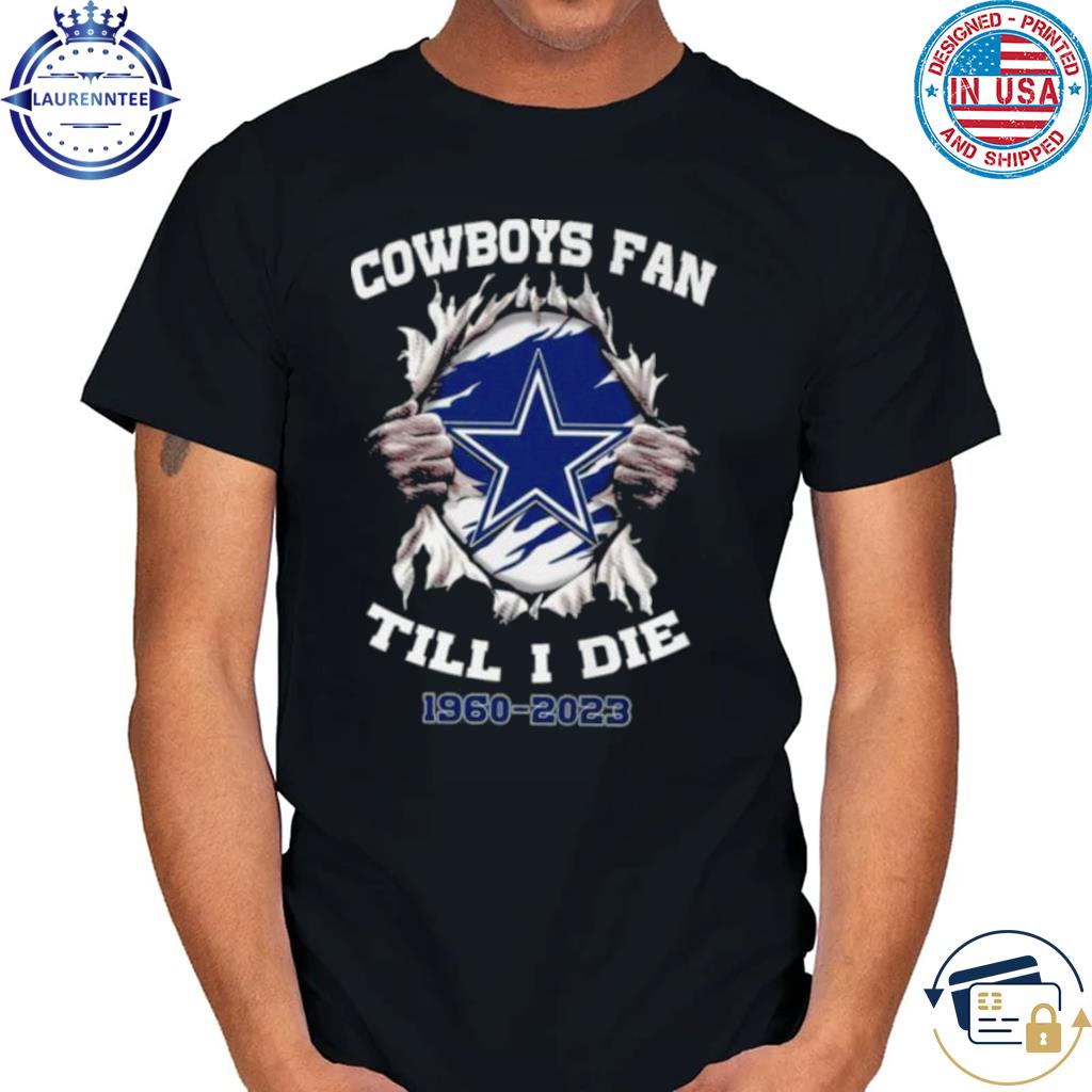Blood inside me Dallas Cowboys fan till I die 1960 2023 shirt