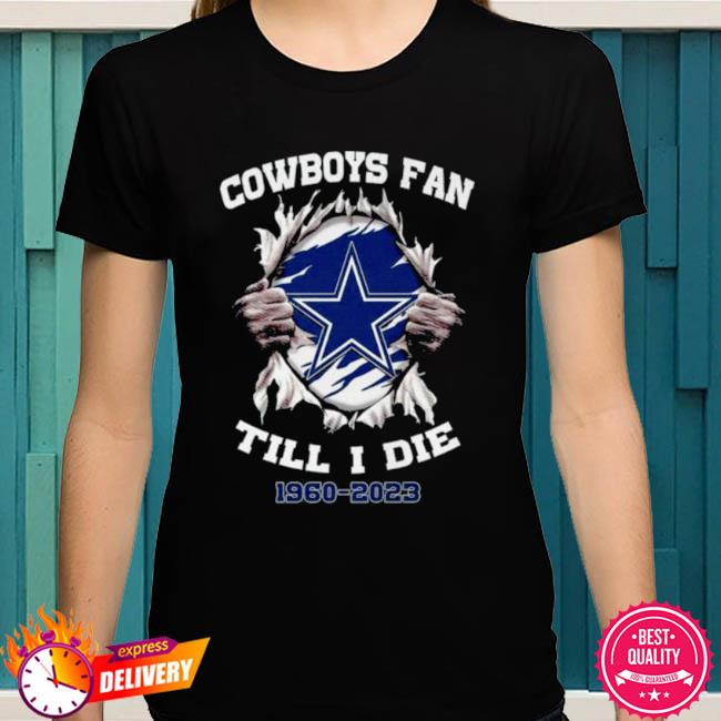 Blood Inside Me Dallas Cowboys Fan Till I Die 1960-2023 Shirt, hoodie,  sweater, long sleeve and tank top