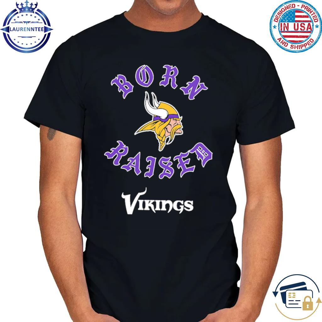 Official Minnesota Vikings Born X Raised Shirt, hoodie, sweater, long  sleeve and tank top