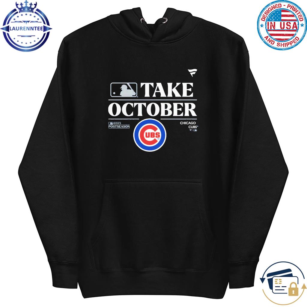Chicago Cubs Take October Playoffs Postseason 2023 Shirt, hoodie