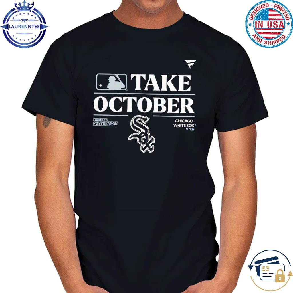 Official chicago White Sox Take October Playoffs Postseason 2023 Shirt,  hoodie, sweater, long sleeve and tank top