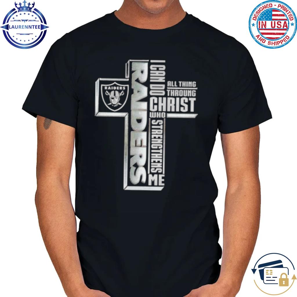 Cross las vegas raiders I can do all things through christ who strengthens  me 2023 shirt, hoodie, sweater, long sleeve and tank top