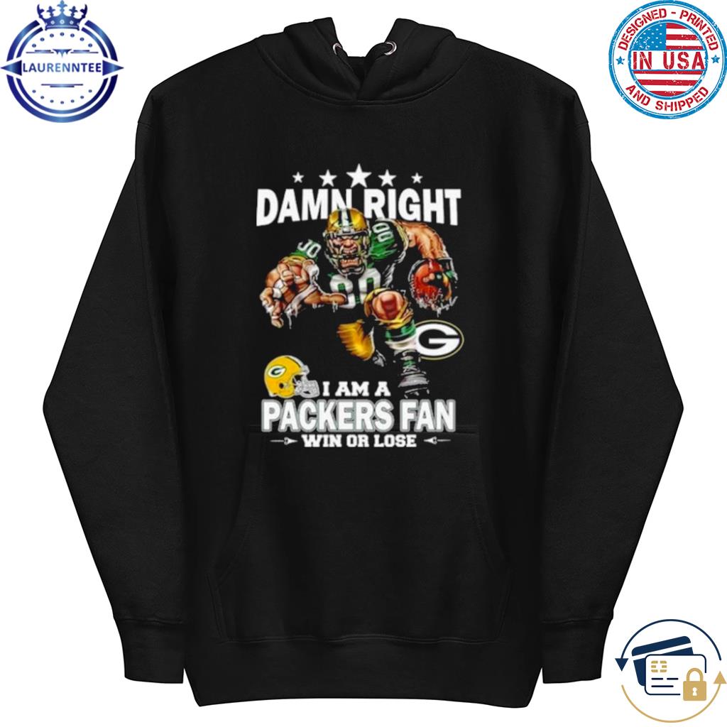 Skull damn right I'm a Green Bay Packers fan win or lose shirt, hoodie,  sweater, long sleeve and tank top