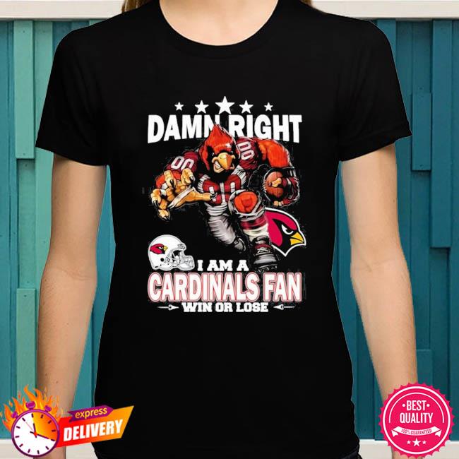 Damn right I am a Cardinals fan - Arizona Cardinals football team, football  player Shirt, Hoodie, Sweatshirt - FridayStuff