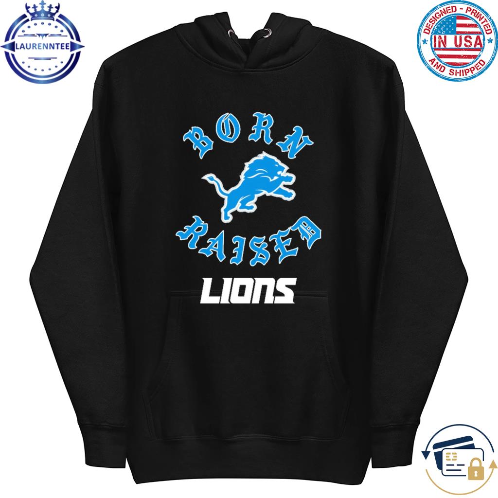 Official detroit Lions Born X Raised Shirt, hoodie, sweatshirt for