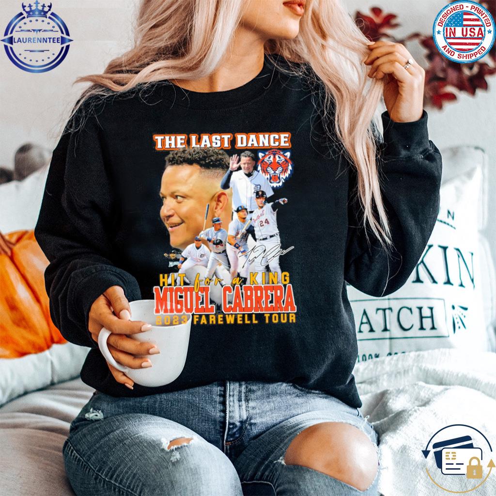 Detroit Tigers The Last Dance Hit For A King Miguel Cabrera 2023