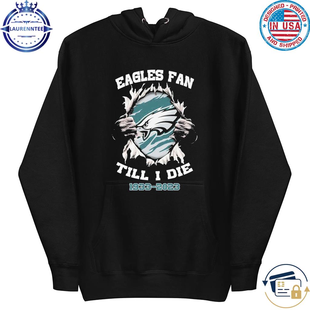 Philadelphia Eagles Fan Till I Die 1993 2023 Shirt, hoodie, sweater, long  sleeve and tank top