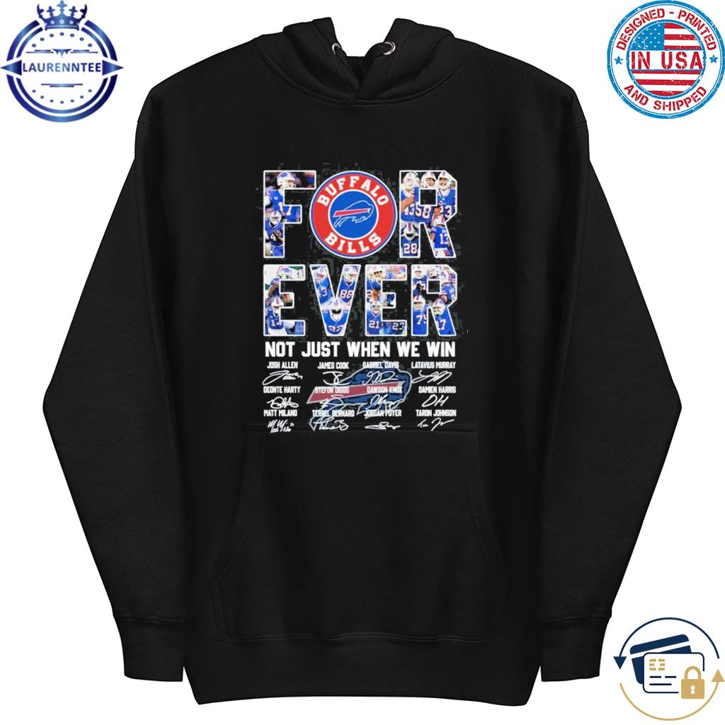 Forever Not Just When We Win Buffalo Bills T-Shirt, hoodie, sweater and  long sleeve